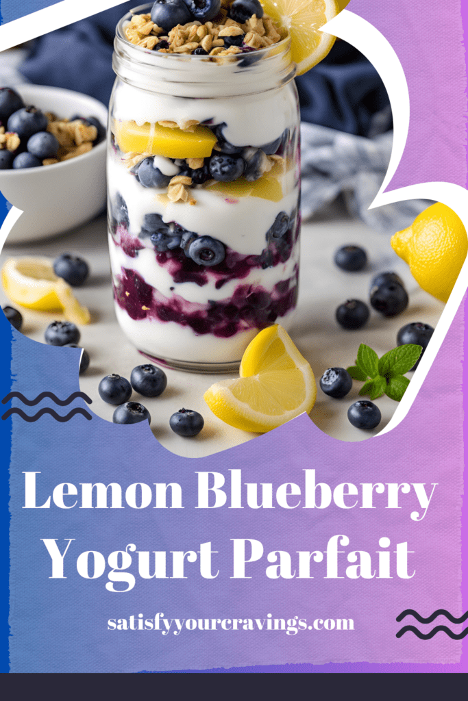 A layered Lemon Blueberry Yogurt Parfait in a mason jar with fresh blueberries, granola, and lemon slices, garnished with a lemon wedge and mint leaves.