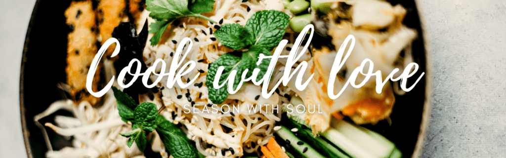 Food bowl background with the text “Cook with Love” and “Season with Soul.”